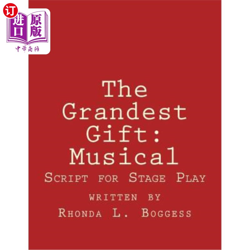 海外直订The Grandest Gift: Musical: Script for Stage Play 最伟大的礼物：音乐剧：舞台剧剧本