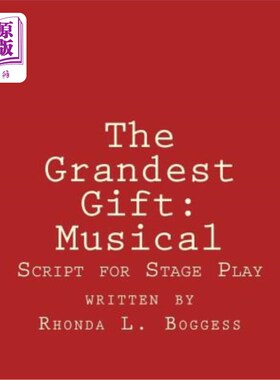 海外直订The Grandest Gift: Musical: Script for Stage Play 最伟大的礼物：音乐剧：舞台剧剧本