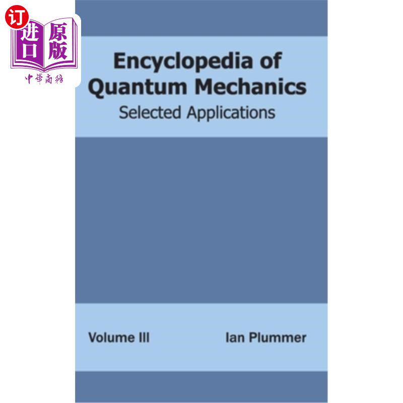 海外直订Encyclopedia of Quantum Mechanics: Volume 3 (Selected Applications) 量子力学百科全书：第三卷（精选应用）