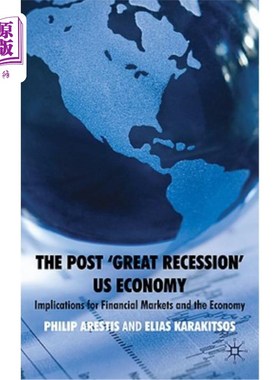 海外直订The Post 'Great Recession' Us Economy: Implications for Financial Markets and th 后“大衰退”美国经济:对金
