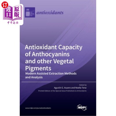 海外直订Antioxidant Capacity of Anthocyanins and other Vegetal Pigments: Modern Assisted 花青素和其他植物色素的抗氧