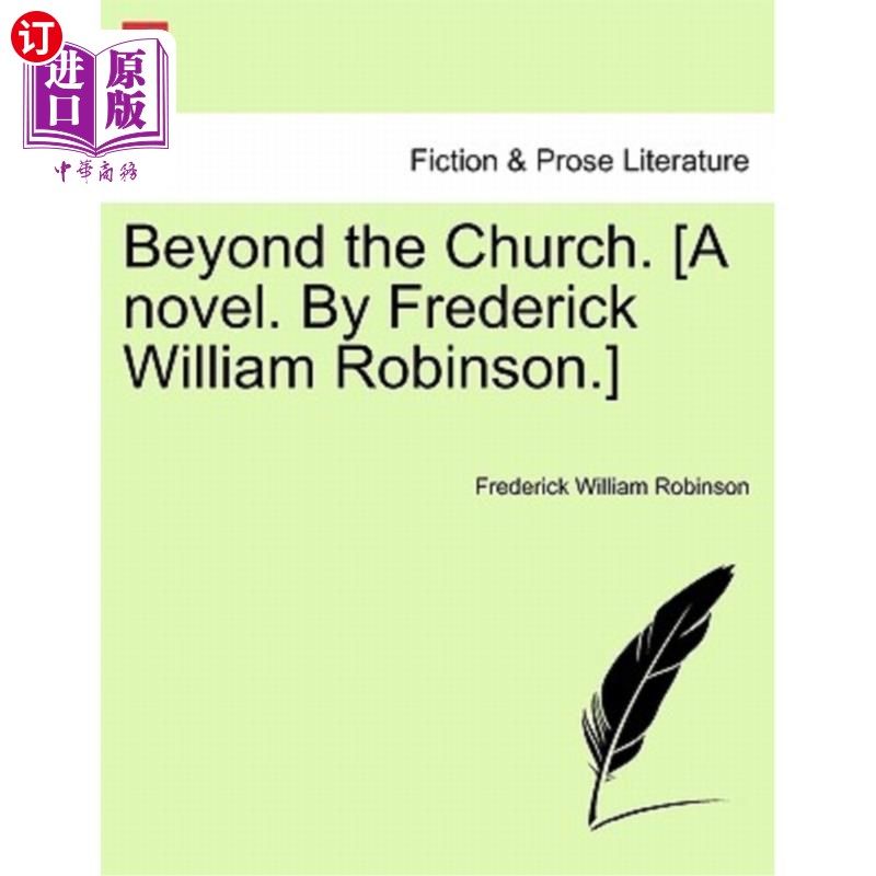 海外直订Beyond the Church. [A Novel. by Frederick William Robinson.] 教堂那边。[弗雷德里克·威廉·罗宾逊的小说]