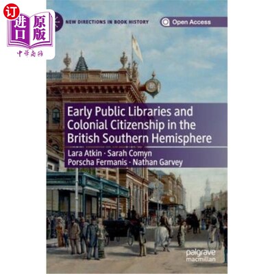 海外直订Early Public Libraries and Colonial Citizenship in the British Southern Hemisphe 早期公共图书馆与英属南半球