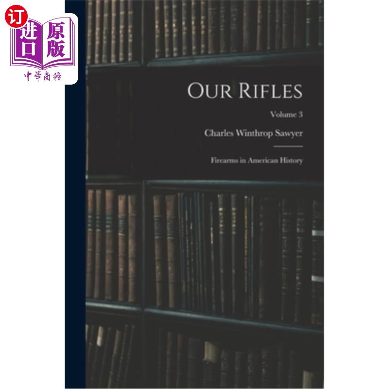 海外直订Our Rifles: Firearms in American History; Volume 3我们的步枪:美国历史上的火器卷3