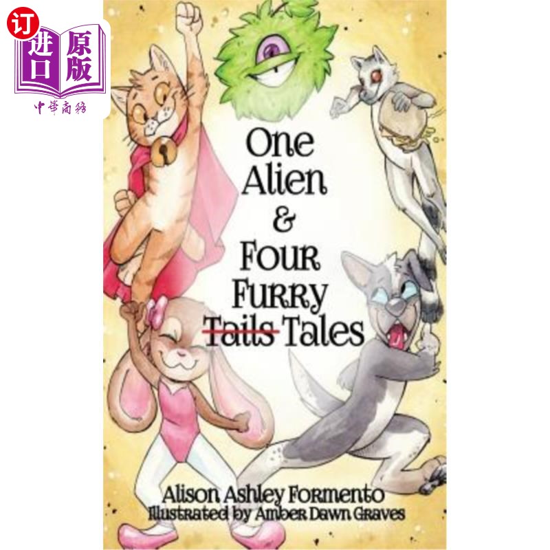 海外直订One Alien & Four Furry (Tails) Tales 一个外星人和四个毛茸茸的(尾巴)故事