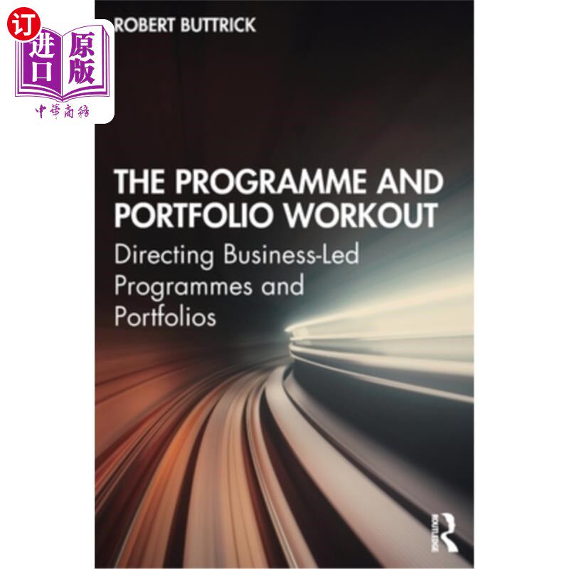 海外直订The Programme and Portfolio Workout: Directing Business-Led Programmes and Portf 项目和组合调整:指导以商业