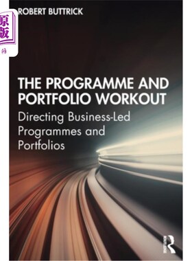 海外直订The Programme and Portfolio Workout: Directing Business-Led Programmes and Portf 项目和组合调整:指导以商业