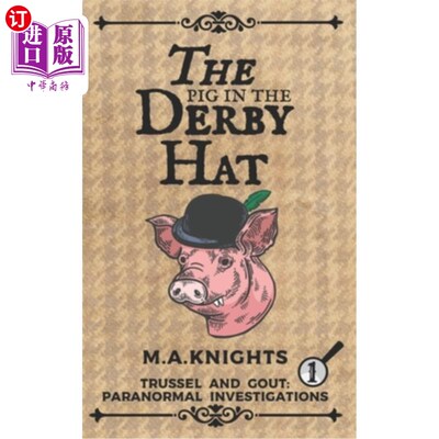 海外直订The Pig in the Derby Hat: Trussel and Gout: Paranormal Investigations No.1 戴德比帽的猪:特鲁塞尔和痛风:超自