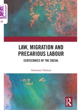 海外直订Law, Migration and Precarious Labour: Ecotechnics of the Social 法律、移民和不稳定劳动力:社会的生态技术