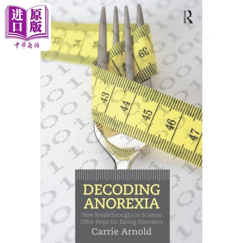 现货 解密厌食症 科学突破如何给饮食失调症提供希望 Decoding Anorexia 英文原版 Carrie Arnold 生物学角度 遗传学【中商原版】