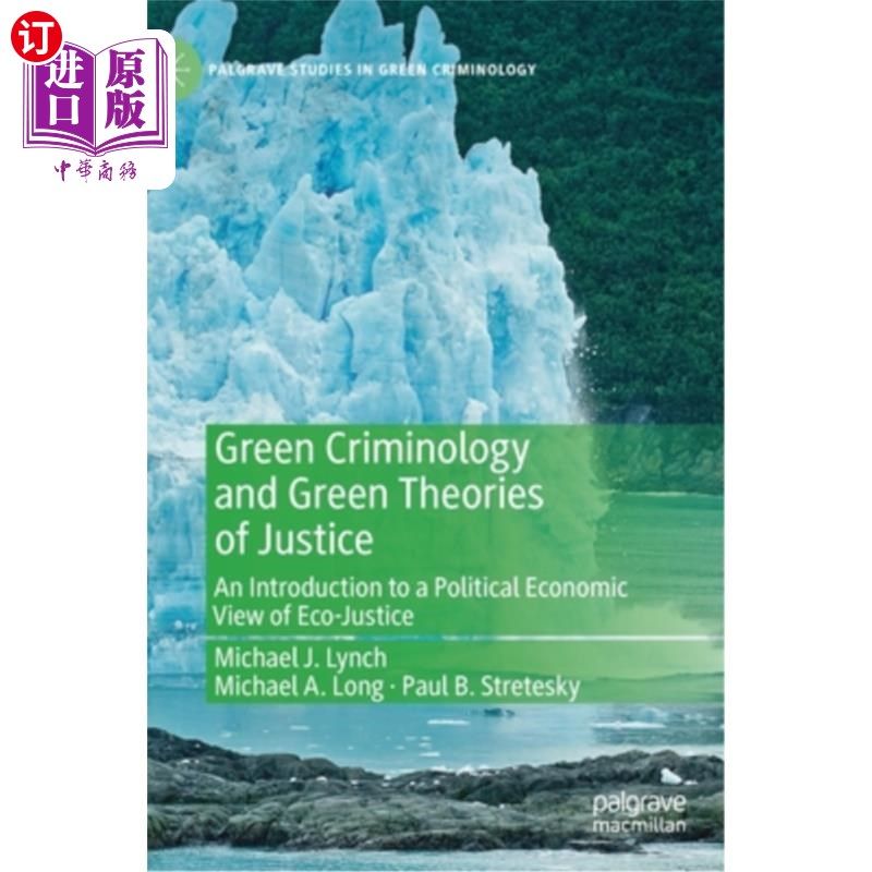 海外直订Green Criminology and Green Theories of Justice: An Introduction to a Political 绿色犯罪学与绿色正义理论: