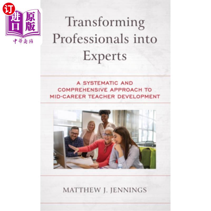 海外直订Transforming Professionals Into Experts: A Systematic and Comprehensive Approach Transformi