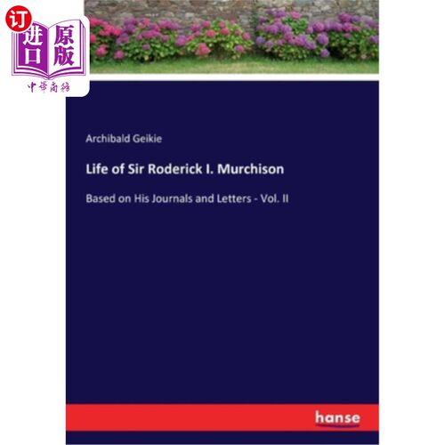 海外直订Life of Sir Roderick I. Murchison: Based on His Journals and Letters - Vol. II 罗德里克·默奇森爵士的一生：