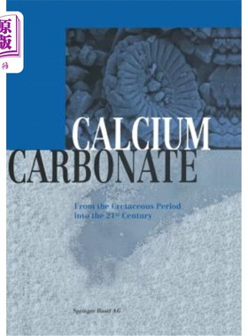 海外直订Calcium Carbonate: From the Cretaceous Period Into the 21st Century 碳酸钙：从白垩纪到21世纪