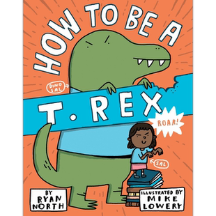 现货 Mike Lowery How to be a T. Rex 如何成为霸王龙 英文原版进口图书儿童绘本故事图画书 儿童读物 恐龙主题故事【中商原版】