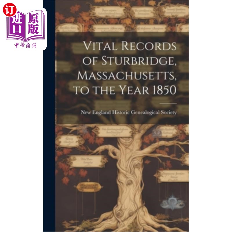 海外直订Vital Records of Sturbridge, Massachusetts, to the Year 1850 马萨诸塞州斯特布里奇的重要记录,直到1850年