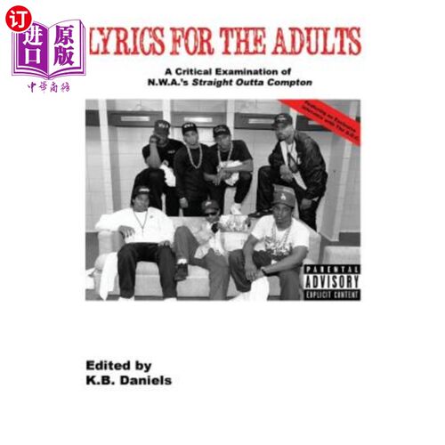 海外直订Lyrics for the Adults: A Critical Examination of Nwa's Straight Outta Compton 成人歌词：对西北大学《康普顿