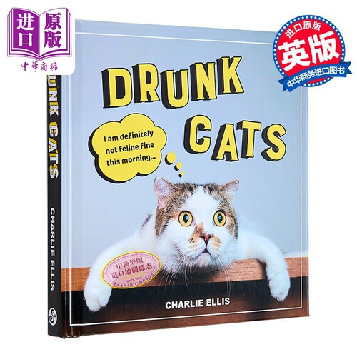 醉猫 醉酒猫咪的搞笑照片 Drunk Cats Hilarious Snaps of Wasted Cats 英文原版 Charlie Ellis 绘本小说【中商原版】