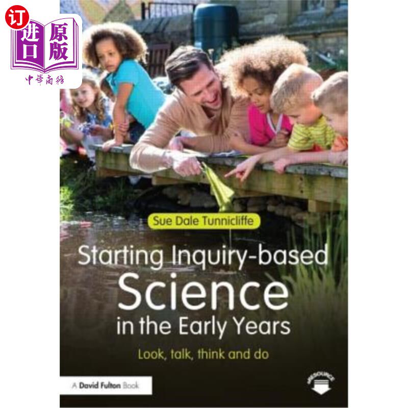 海外直订Starting Inquiry-Based Science in the Early Years: Look, Talk, Think and Do 早年开始研究性科学：看、说、想
