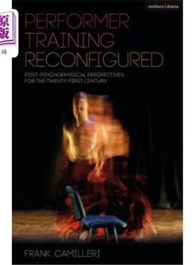 海外直订Performer Training Reconfigured: Post-Psychophysical Perspectives for the Twenty 重新配置的表演者训练:二十