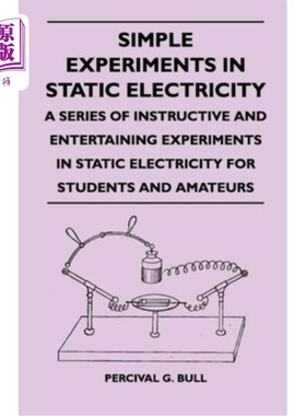 海外直订Simple Experiments in Static Electricity - A Series of Instructive and Entertain 简单的静电实验-一系列对学