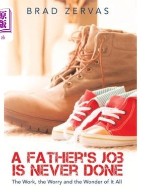 海外直订A Father's Job Is Never Done: The Work, the Worry and the Wonder of It All 《父亲的工作永远做不完:工作、烦