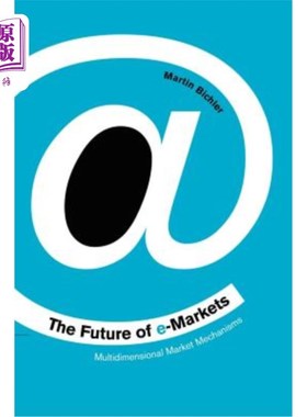 海外直订The Future of E-Markets: Multidimensional Market Mechanisms 电子市场的未来：多维市场机制