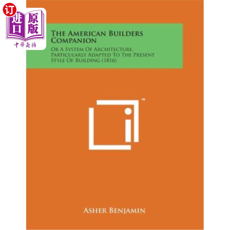 海外直订The American Builders Companion: Or a System of Architecture, Particularly Adapt 美国建筑业伙伴：或一种建筑