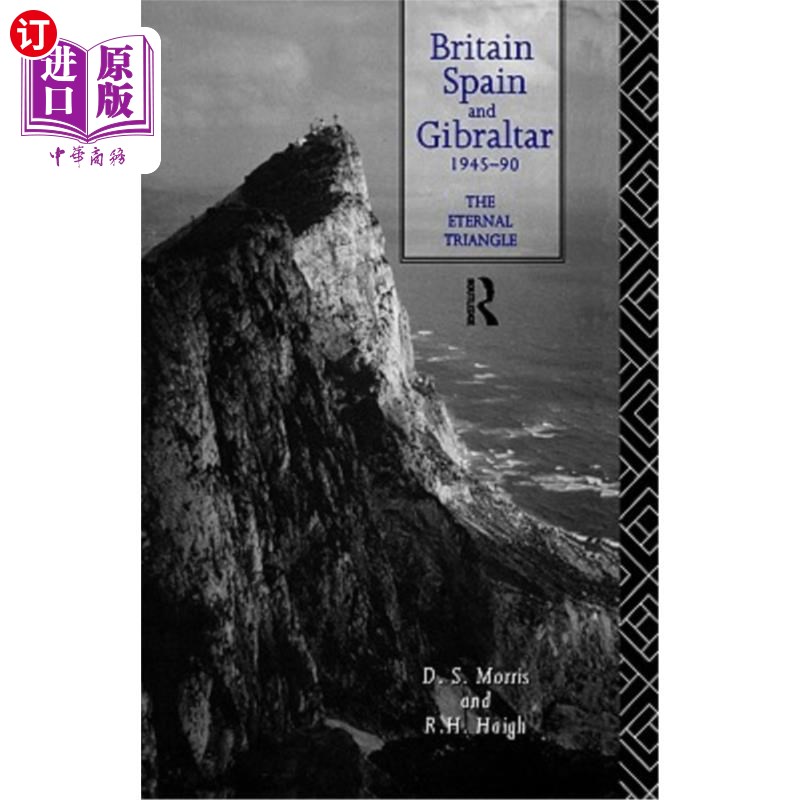海外直订Britain, Spain and Gibraltar 1945-1990: The Eternal Triangle 英国，西班牙和直布罗陀1945-1990:永恒的三角