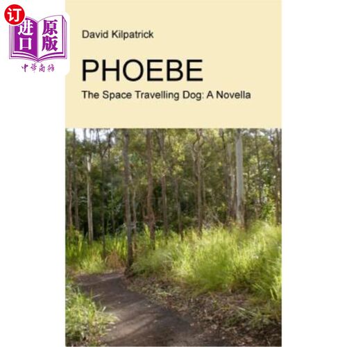 海外直订Phoebe: The Space Travelling Dog: A Novella 菲比：太空旅行犬：中篇小说