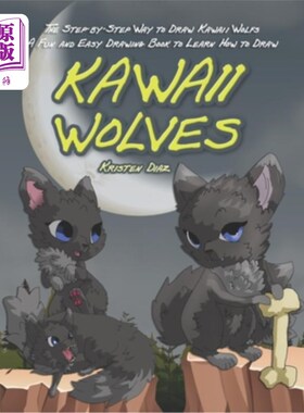 海外直订The Step-by-Step Way to Draw Kawaii Wolfs: A Fun and Easy Drawing Book to Learn  一步一步地画卡瓦伊狼：学习