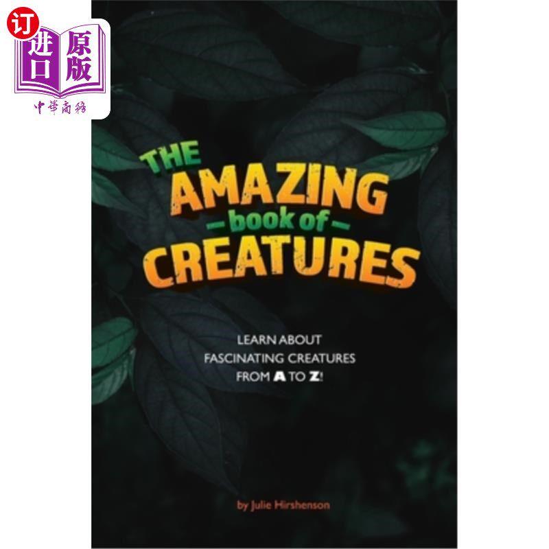 海外直订The Amazing Book of Creatures: Learn about fascinating creatures from A to Z! 神奇的生物之书：从A到Z了解迷