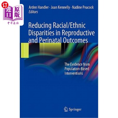 海外直订Reducing Racial/Ethnic Disparities in Reproductive and Perinatal Outcomes: The E 减少生殖和围产期结果中的种