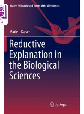 海外直订Reductive Explanation in the Biological Sciences 生物科学中的还原解释