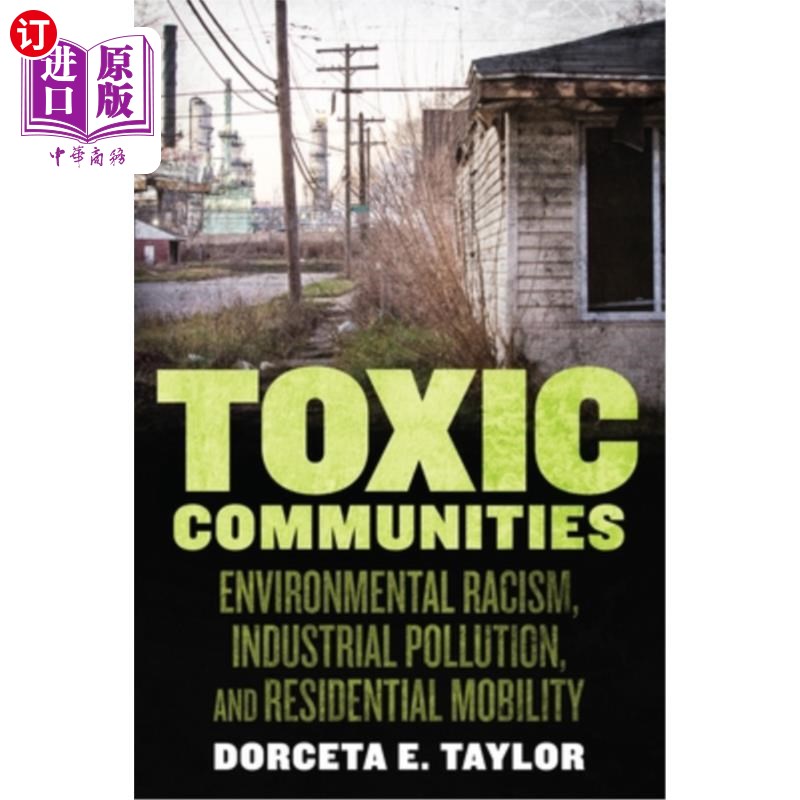 海外直订Toxic Communities: Environmental Racism, Industrial Pollution, and Residential M 有毒社区:环境种族主义、工