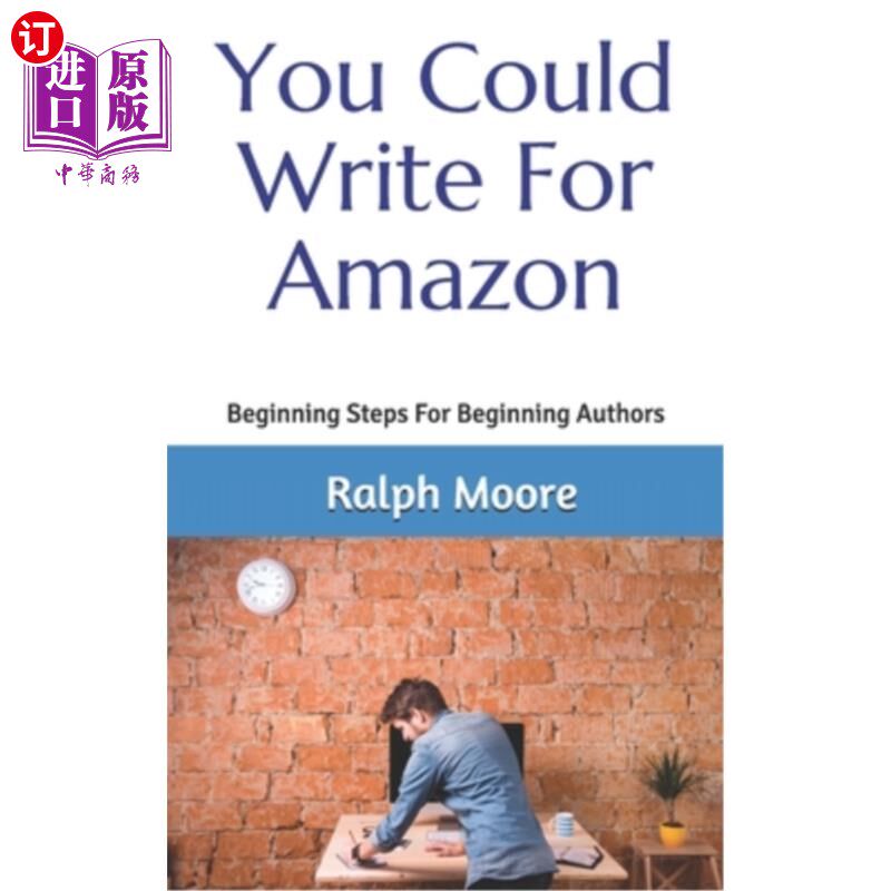 海外直订You Could Write For Amazon: Beginning Steps For Beginning Authors 你可以为亚马逊写作:新手作家的入门步骤