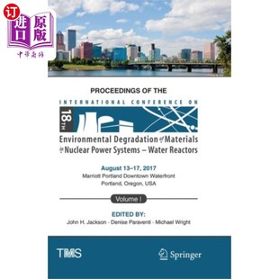 18th the International Conference... 水反应堆 海外直订Proceedings 第18届核能系统材料环境退化国际会议论文集