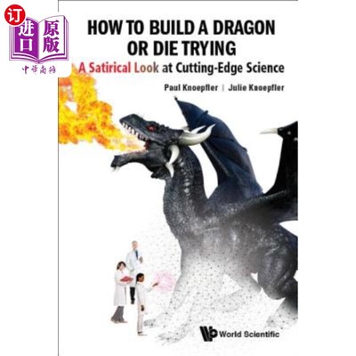 海外直订How to Build a Dragon or Die Trying: A Satirical Look at Cutting-Edge Science 如何造龙或死亡：对尖端科学的