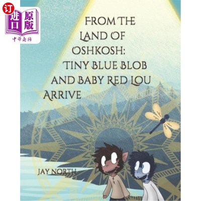 海外直订From The Land Of Oshkosh: Tiny Blue Blob and Baby Red Lou Arrive 来自奥什科什的土地：蓝色的小斑点和红色的小