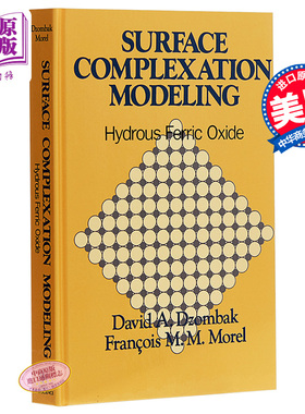 现货 Surface Complexation Modeling 英文原版 表面络合建模:水合氧化铁 Francois Morel、David Dzombak【中商原版】