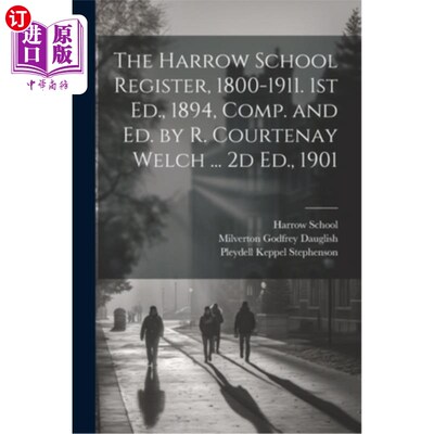 海外直订The Harrow School Register, 1800-1911. 1st Ed., 1894, Comp. and Ed. by R. Courte 《哈罗公学纪事》（1