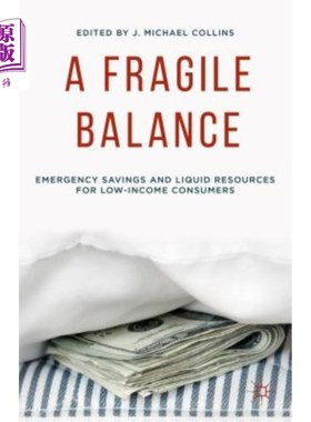 海外直订A Fragile Balance: Emergency Savings and Liquid Resources for Low-Income Consume 脆弱的平衡：低收入消费者的