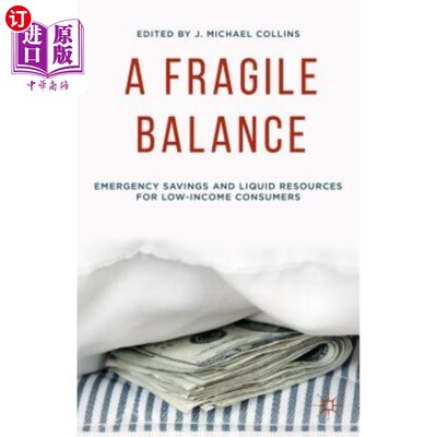 海外直订A Fragile Balance: Emergency Savings and Liquid Resources for Low-Income Consume 脆弱的平衡：低收入消费者的