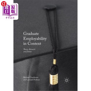 海外直订Graduate Employability in Context: Theory, Research and Debate 背景下的大学生就业能力:理论、研究与辩论