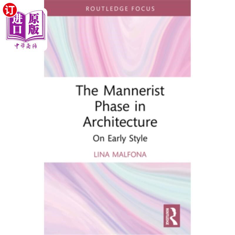 海外直订The Mannerist Phase in Architecture: On Early Style 建筑中的矫饰主义阶段：早期风格