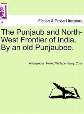 海外直订The Punjaub and North-West Frontier of India. by an Old Punjaubee. 印度的Punjaub和西北边境。一只老蜜蜂。