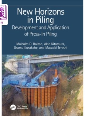 海外直订New Horizons in Piling: Development and Application of Press-in Piling 桩工新视野:压入桩的发展与应用
