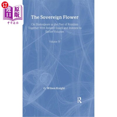 海外直订The Sovereign Flower: On Shakespeare as the Poet of Royalism Together with Relat 至高无上的花:莎士比亚作为