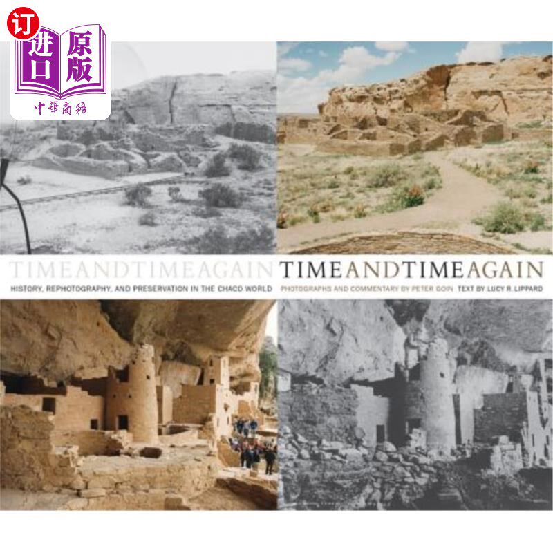 海外直订Time and Time Again: History, Rephotography, and Preservation in the Chaco World 一次又一次:查科世界的历史