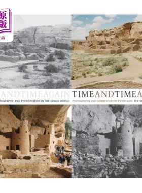海外直订Time and Time Again: History, Rephotography, and Preservation in the Chaco World 一次又一次:查科世界的历史